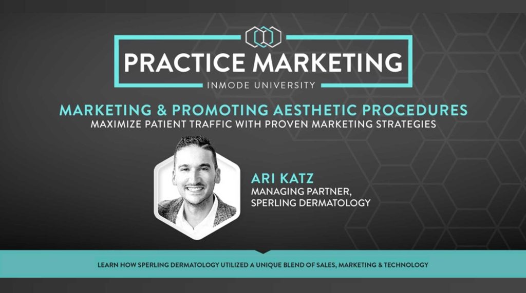 Webinar: How to Market Aesthetic Treatments as a Dermatology Practice - Dr. Ari Katz
