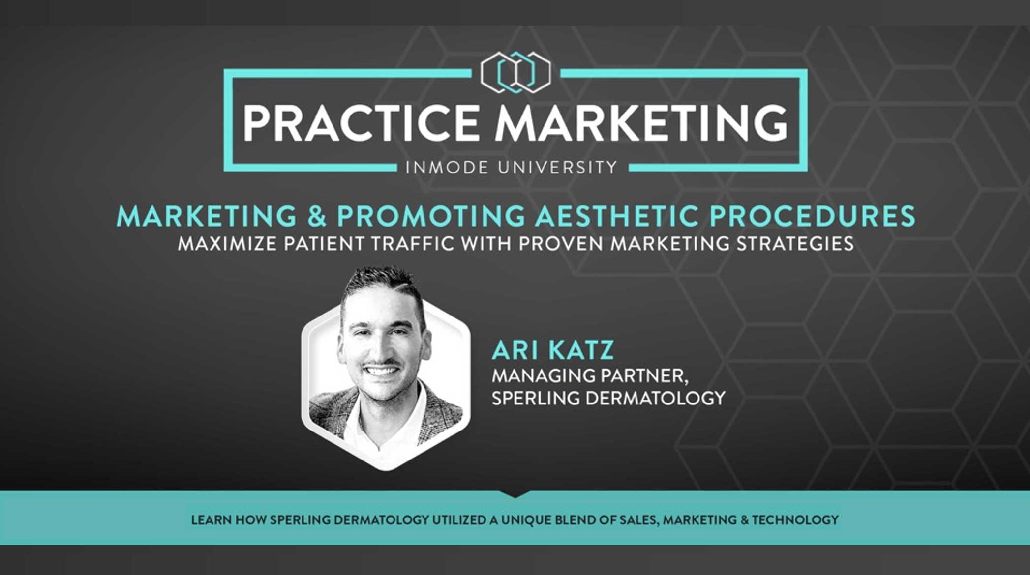 Webinar: How to Market Aesthetic Treatments as a Dermatology Practice – Ari Katz