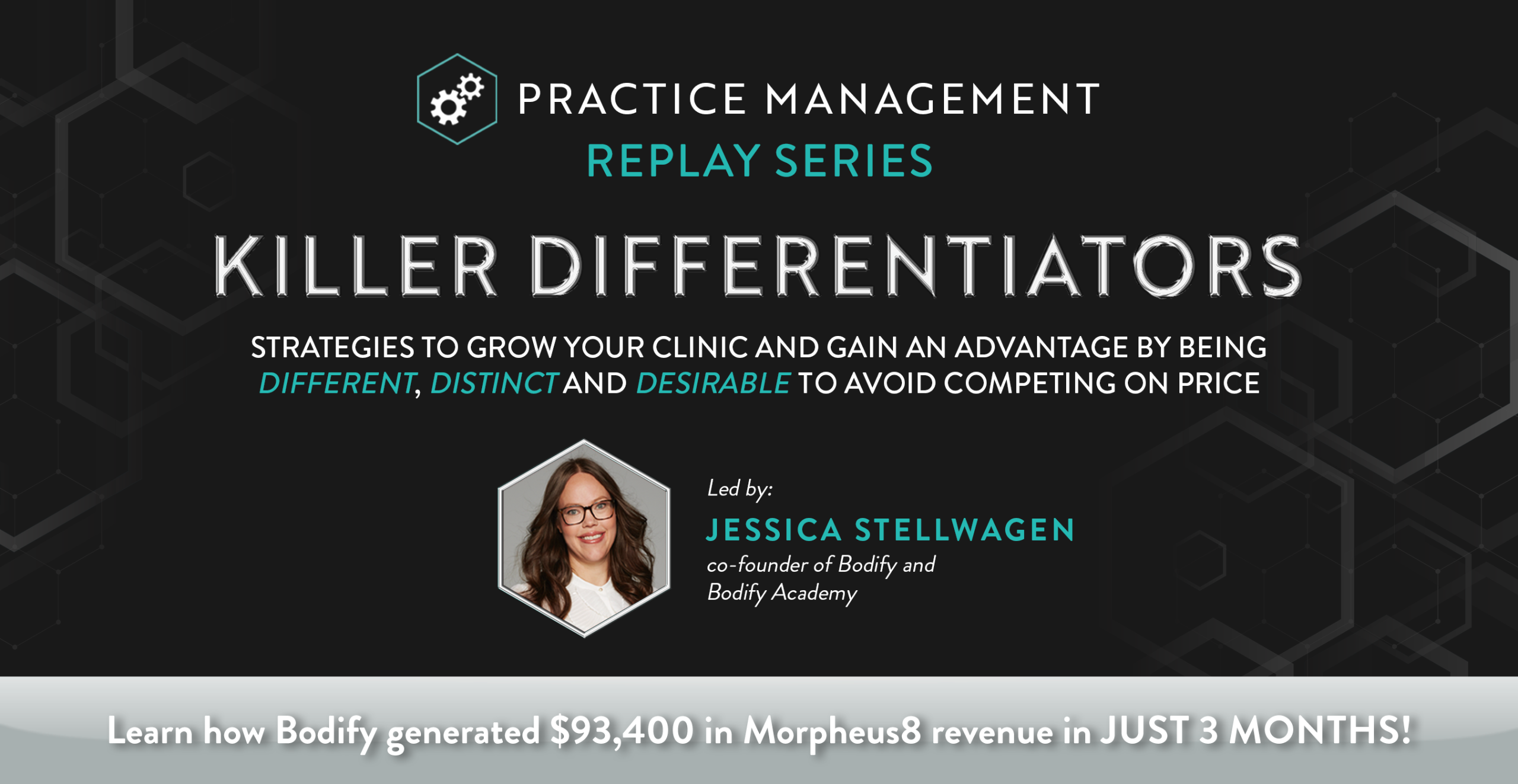 Webinar: Killer Differentiators – How To Avoid Competing on Morpheus8 Price – Jessica Stellwagen, Bodify Academy